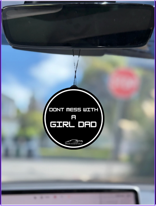 "DON'T MESS WITH A GIRL DAD" - Air Freshener (Phantom {Black Ice} Scent)