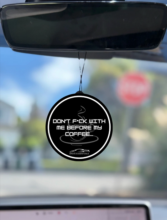 DON'T F*CK WITH ME BEOFRE MY COFFEE - Air Freshener ( Coffee Crave Scent)